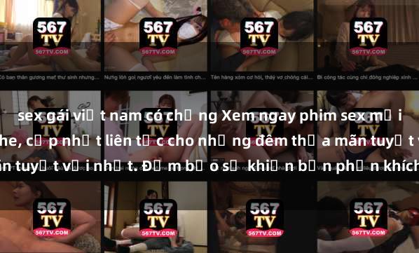 sex gái việt nam có chồng Xem ngay phim sex mới nhất đỉnh cao không che, cập nhật liên tục cho những đêm thỏa mãn tuyệt vời nhất. Đảm bảo sẽ khiến bạn phấn khích từng khoảnh khắc!