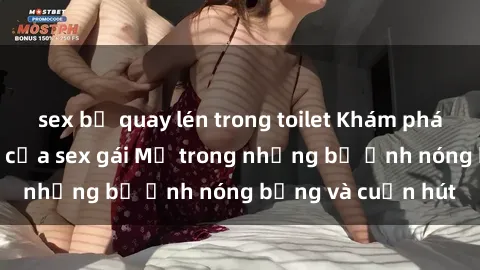 sex bị quay lén trong toilet Khám phá vẻ đẹp gợi cảm của sex gái Mỹ trong những bộ ảnh nóng bỏng và cuốn hút