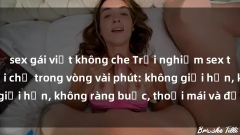 sex gái việt không che Trải nghiệm sex trực tuyến tuyệt vời chỉ trong vòng vài phút: không giới hạn, không ràng buộc, thoải mái và đầy kích thích!