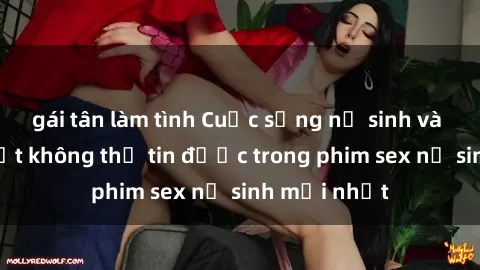 gái tân làm tình Cuộc sống nữ sinh và những bí mật không thể tin được trong phim sex nữ sinh mới nhất