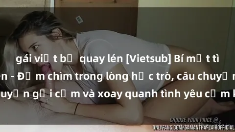 gái việt bị quay lén [Vietsub] Bí mật tình dục của giáo viên - Đắm chìm trong lòng học trò, câu chuyện gợi cảm và xoay quanh tình yêu cấm kỵ đầy kích thích.