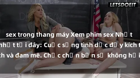sex trong thang máy Xem phim sex Nhật Bản vietsub mới nhất tại đây: Cuộc sống tình dục đầy kích thích và đam mê. Chắc chắn bạn sẽ không hối hận khi thưởng thức!