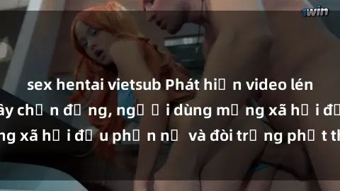sex hentai vietsub Phát hiện video lén lút sex nhà nghỉ gây chấn động, người dùng mạng xã hội đều phẫn nộ và đòi trừng phạt thật nặng.