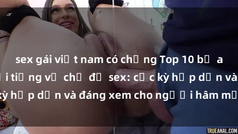 sex gái việt nam có chồng Top 10 bộ anime không che nổi tiếng về chủ đề sex: cực kỳ hấp dẫn và đáng xem cho người hâm mộ anime!