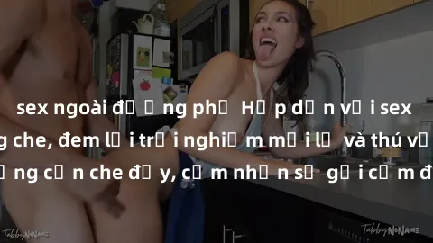 sex ngoài đường phố Hấp dẫn với sex người lớn không che, đem lại trải nghiệm mới lạ và thú vị. Chẳng cần che đậy, cảm nhận sự gợi cảm đầy quyến rũ ngay hôm nay!