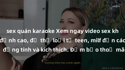 sex quán karaoke Xem ngay video sex không che miễn phí đỉnh cao, đủ thể loại từ teen, milf đến các cảnh quan hệ đồng tính và kích thích. Đảm bảo thoả mãn mọi khả năng kích thích của bạn!
