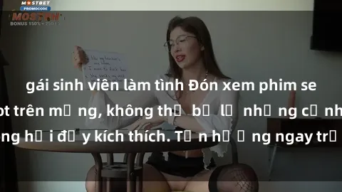 gái sinh viên làm tình Đón xem phim sex mới nhất đang hot trên mạng, không thể bỏ lỡ những cảnh nóng hổi đầy kích thích. Tận hưởng ngay trước khi bị xoá chóng mặt!