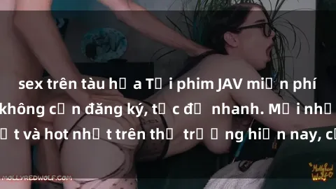 sex trên tàu hỏa Tải phim JAV miễn phí chất lượng cao, không cần đăng ký, tốc độ nhanh. Mới nhất và hot nhất trên thị trường hiện nay, cập nhật hàng ngày.