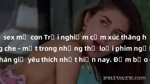 sex mẹ con Trải nghiệm cảm xúc thăng hoa với jav SM không che - một trong những thể loại phim người lớn được khán giả yêu thích nhất hiện nay. Đảm bảo đem lại sự hấp dẫn, kích thích tối đa cho người x
