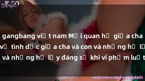 gangbang việt nam Mối quan hệ giữa cha và con: Sự thật về tình dục giữa cha và con và những hệ lụy đáng sợ khi vi phạm luật pháp.
