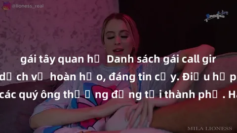 gái tây quan hệ Danh sách gái call girl vip chất lượng, dịch vụ hoàn hảo, đáng tin cậy. Điều hấp dẫn cho các quý ông thượng đẳng tại thành phố. Hãy nhấc máy và đặt lịch ngay!